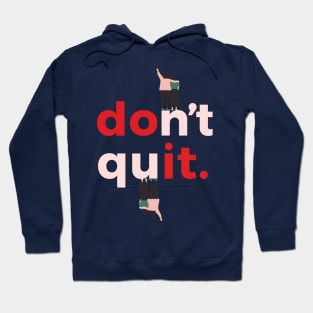 Dont quit Hoodie
